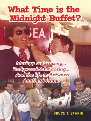 cover image of What Time Is the Midnight Buffet?--Musings on Cruising... Hollywood Schmoozing... and the Life In-Between... Another Memoir
